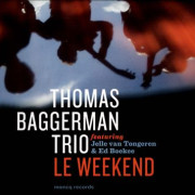 Thomas Baggerman trio – Le weekend